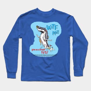 Shark, WTF people! Long Sleeve T-Shirt